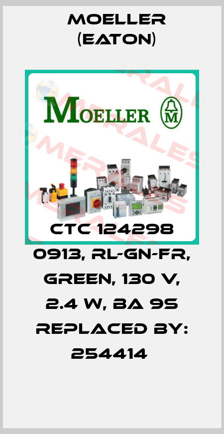 CTC 124298 0913, RL-GN-FR, GREEN, 130 V, 2.4 W, BA 9S REPLACED BY: 254414  Moeller (Eaton)