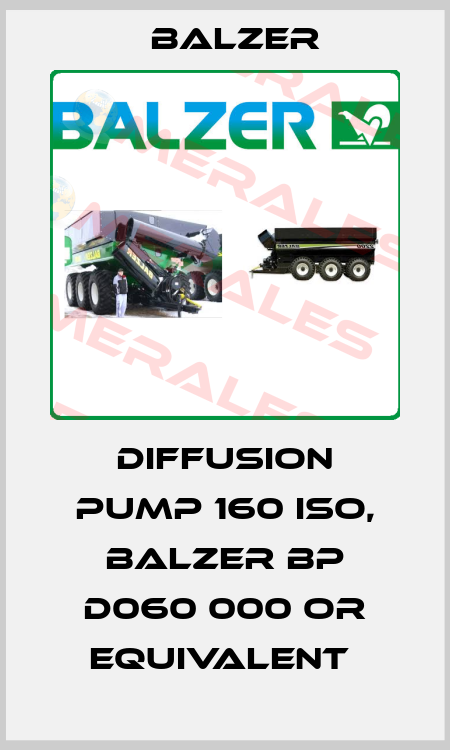 DIFFUSION PUMP 160 ISO, BALZER BP D060 000 OR EQUIVALENT  Balzer