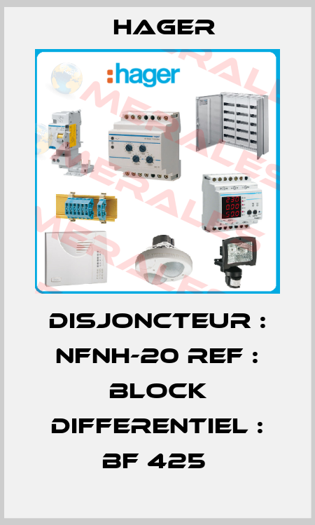 DISJONCTEUR : NFNH-20 REF : BLOCK DIFFERENTIEL : BF 425  Hager