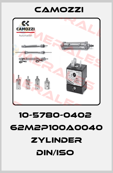 10-5780-0402  62M2P100A0040 ZYLINDER DIN/ISO  Camozzi