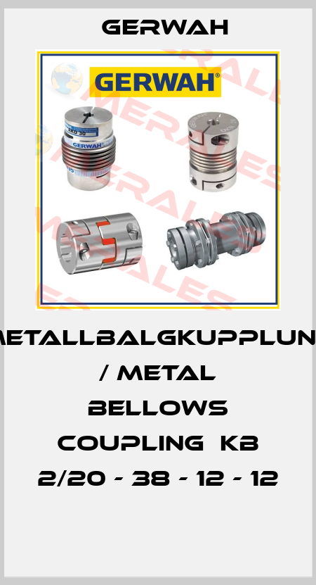 Metallbalgkupplung / metal bellows coupling  KB 2/20 - 38 - 12 - 12  Gerwah