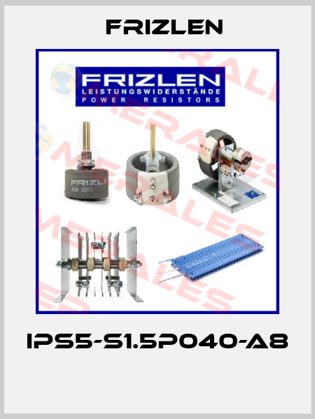IPS5-S1.5P040-A8  Frizlen