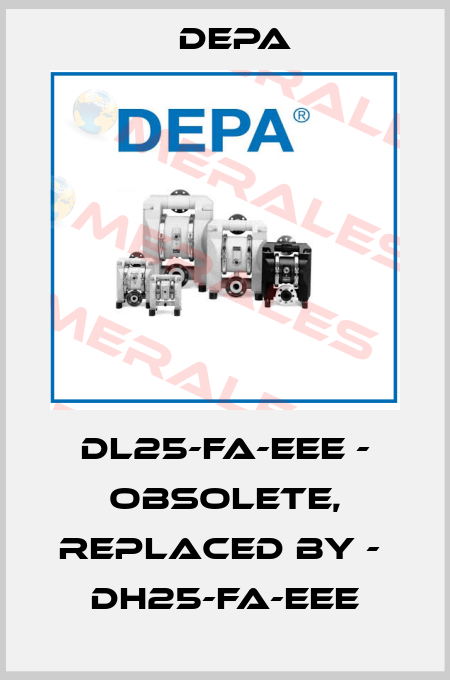 DL25-FA-EEE - obsolete, replaced by -  DH25-FA-EEE Depa