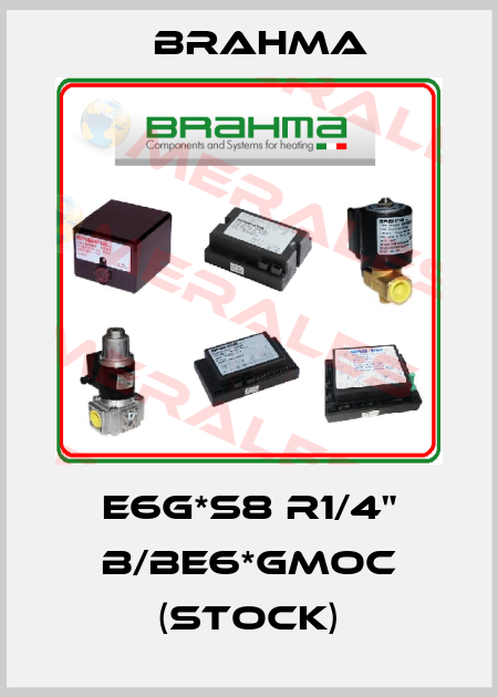 E6G*S8 R1/4" B/BE6*GMOC (stock) Brahma