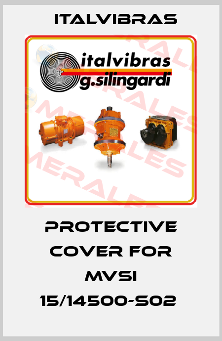 Protective cover for MVSI 15/14500-S02  Italvibras