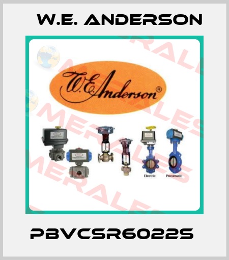 PBVCSR6022S  W.E. ANDERSON