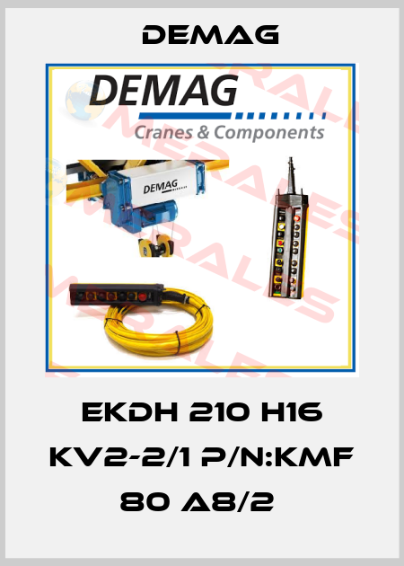 EKDH 210 H16 KV2-2/1 P/N:KMF 80 A8/2  Demag