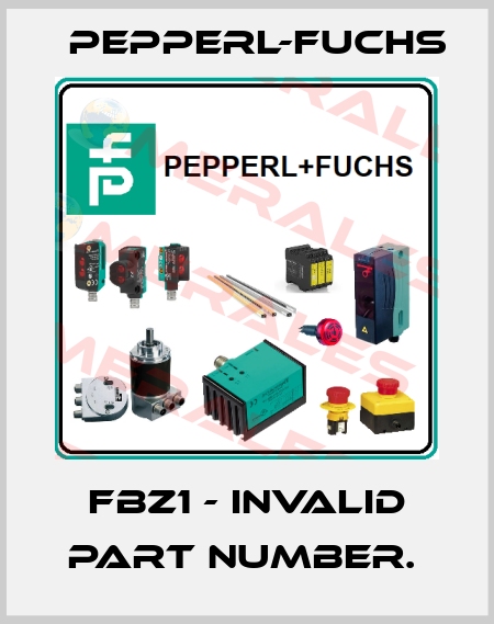 FBZ1 - INVALID PART NUMBER.  Pepperl-Fuchs