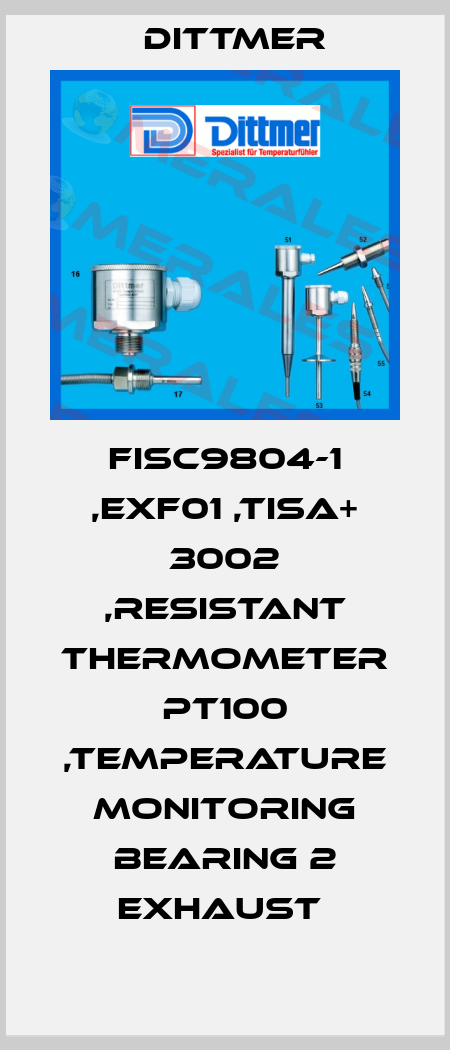 FISC9804-1 ,EXF01 ,TISA+ 3002 ,RESISTANT THERMOMETER PT100 ,TEMPERATURE MONITORING BEARING 2 EXHAUST  Dittmer