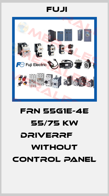 FRN 55G1E-4E 55/75 KW DRIVERRF       WITHOUT CONTROL PANEL  Fuji
