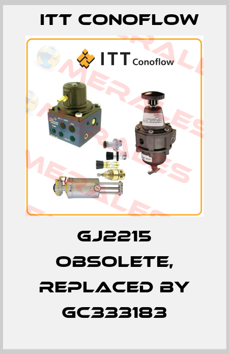 GJ2215 obsolete, replaced by GC333183 Itt Conoflow