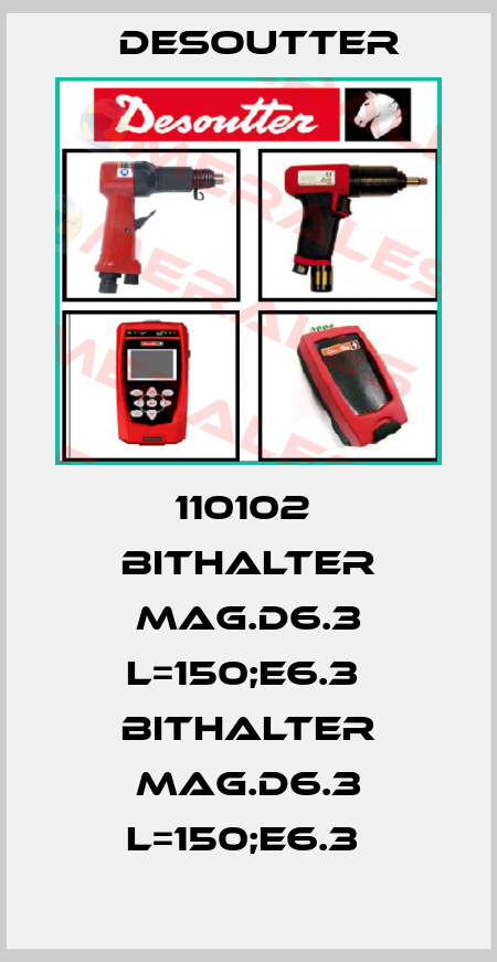 110102  BITHALTER MAG.D6.3 L=150;E6.3  BITHALTER MAG.D6.3 L=150;E6.3  Desoutter