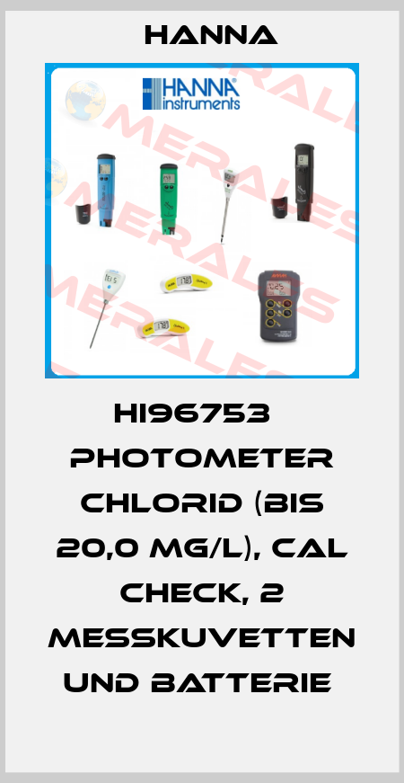 HI96753   PHOTOMETER CHLORID (BIS 20,0 MG/L), CAL CHECK, 2 MESSKUVETTEN UND BATTERIE  Hanna