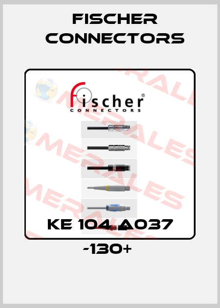 KE 104 A037 -130+  Fischer Connectors