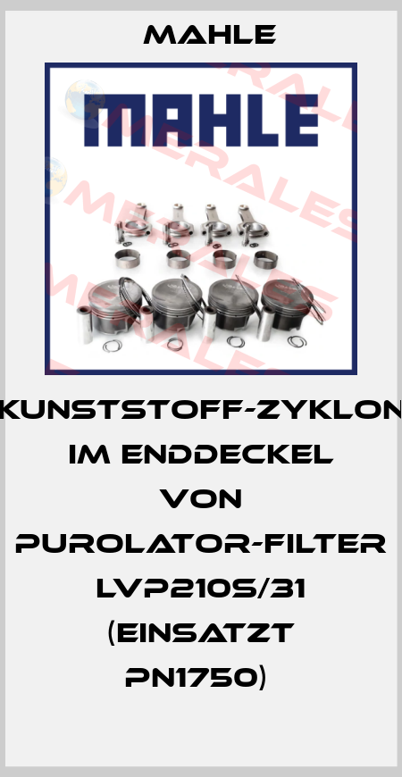 KUNSTSTOFF-ZYKLON IM ENDDECKEL VON PUROLATOR-FILTER LVP210S/31 (EINSATZT PN1750)  MAHLE