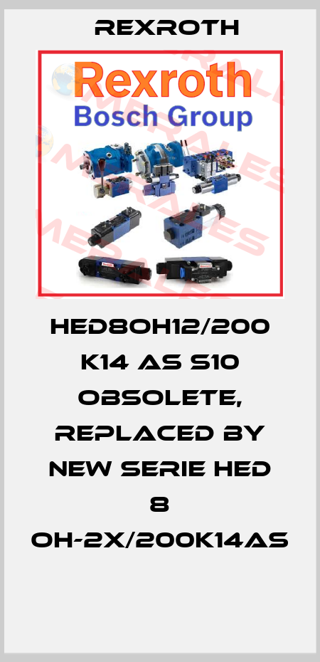 HED8OH12/200 K14 AS S10 obsolete, replaced by new serie HED 8 OH-2X/200K14AS  Rexroth