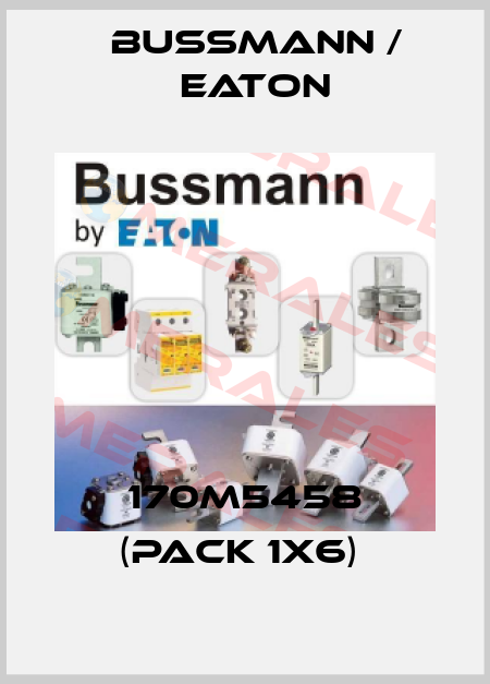 170M5458 (pack 1x6)  BUSSMANN / EATON