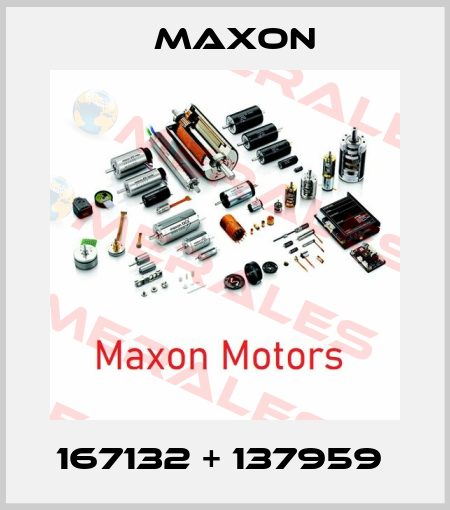 167132 + 137959  Maxon