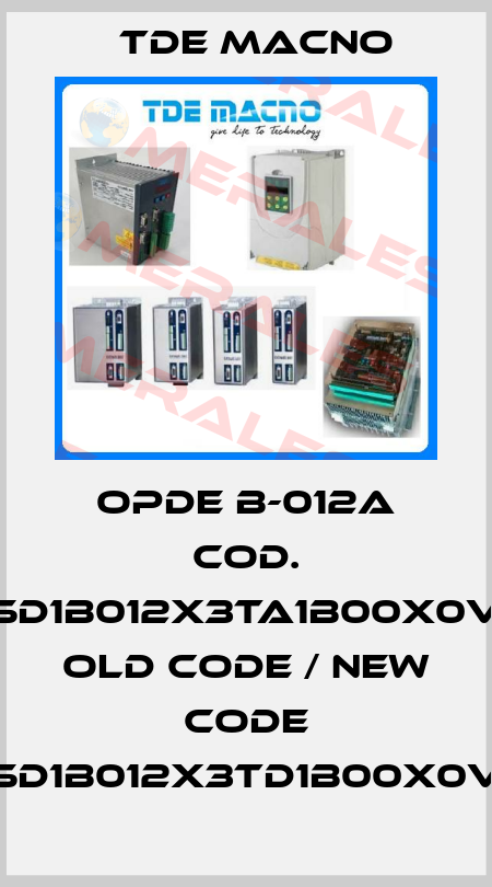 OPDE B-012A cod. 5D1B012X3TA1B00X0V  old code / new code 5D1B012X3TD1B00X0V TDE MACNO