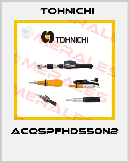 ACQSPFHDS50N2  Tohnichi