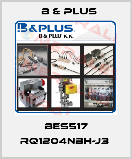 BES517 RQ1204NBH-J3  B & PLUS