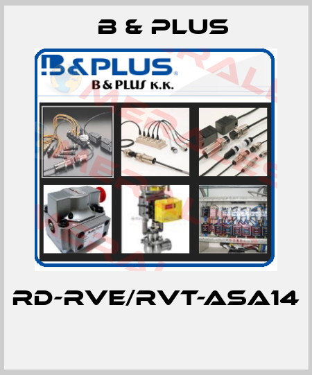 RD-RVE/RVT-ASA14  B & PLUS