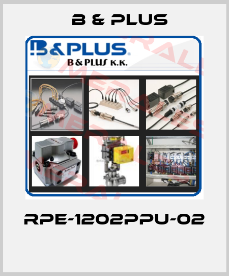 RPE-1202PPU-02  B & PLUS