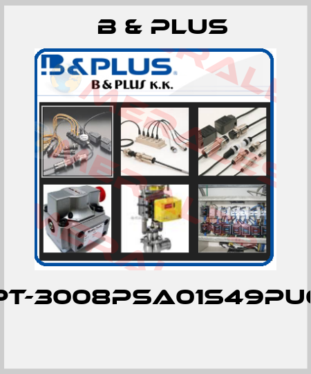 RPT-3008PSA01S49PU02  B & PLUS