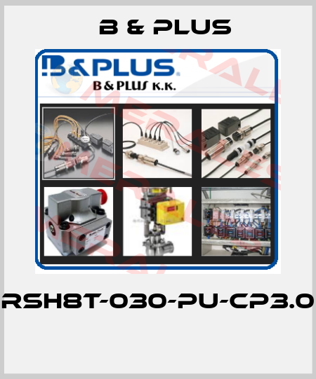 RSH8T-030-PU-CP3.0  B & PLUS