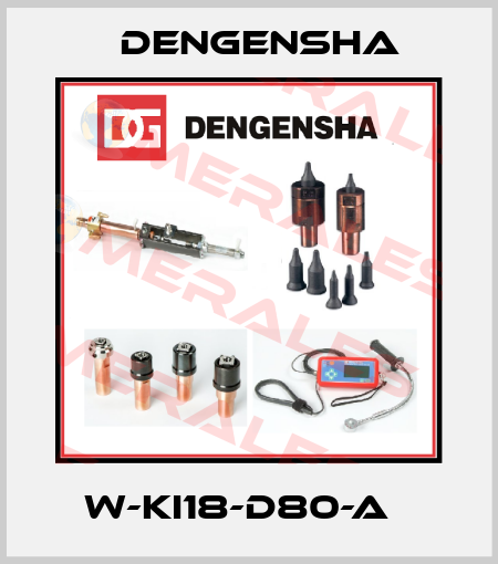 W-KI18-D80-A   Dengensha