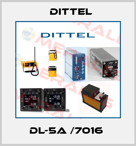 DL-5A /7016  Dittel