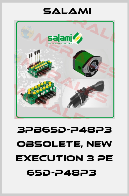 3PB65D-P48P3 obsolete, new execution 3 PE 65D-P48P3   Salami