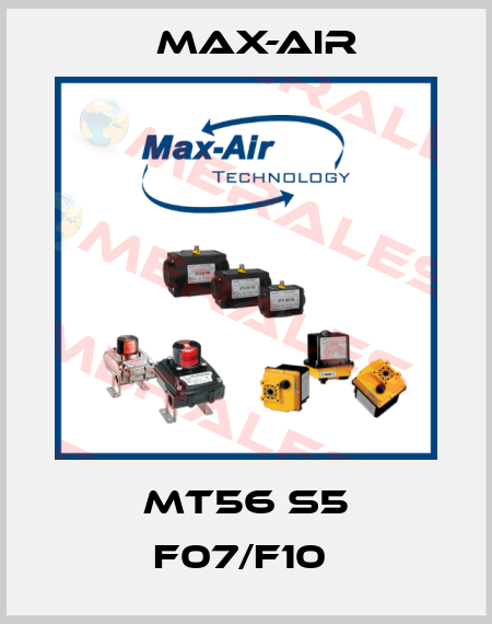 MT56 S5 F07/F10  Max-Air
