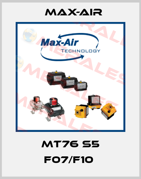 MT76 S5 F07/F10  Max-Air