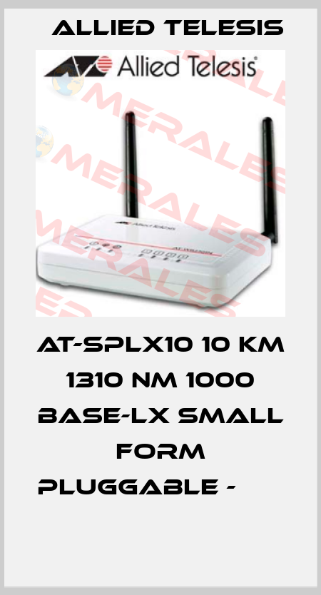 AT-SPLX10 10 km 1310 nm 1000 Base-LX small form pluggable -                   Allied Telesis