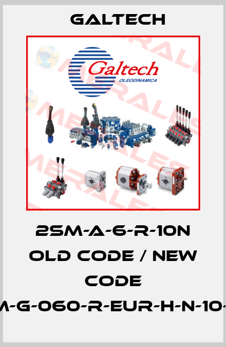 2SM-A-6-R-10N old code / new code 2SM-G-060-R-EUR-H-N-10-0-N Galtech