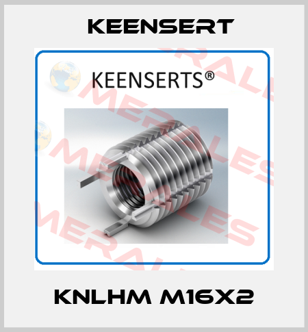 KNLHM M16X2 Keensert
