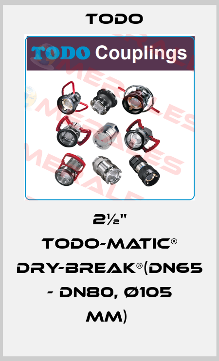 2½" TODO-MATIC® Dry-Break®(DN65 - DN80, Ø105 mm)  Todo