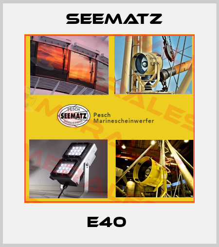 E40  Seematz