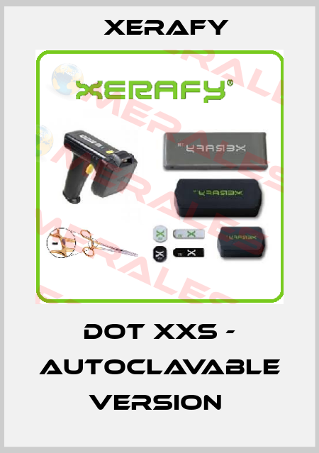 Dot XXS - Autoclavable Version  Xerafy