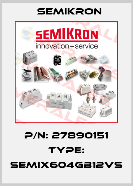 P/N: 27890151 Type: SEMiX604GB12Vs Semikron