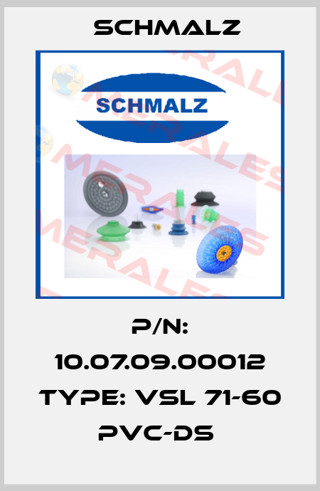 P/N: 10.07.09.00012 Type: VSL 71-60 PVC-DS  Schmalz