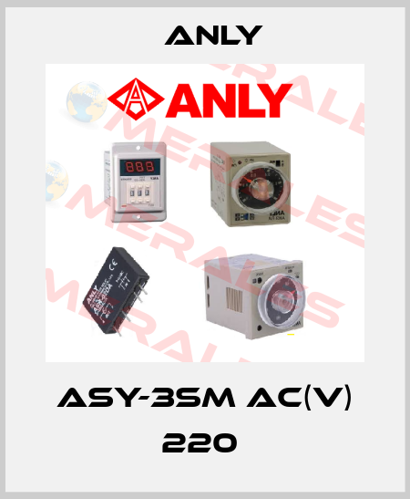 ASY-3SM AC(V) 220  Anly
