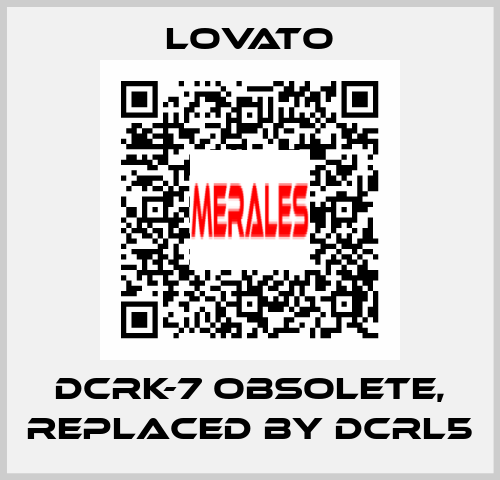 DCRK-7 obsolete, replaced by DCRL5 Lovato