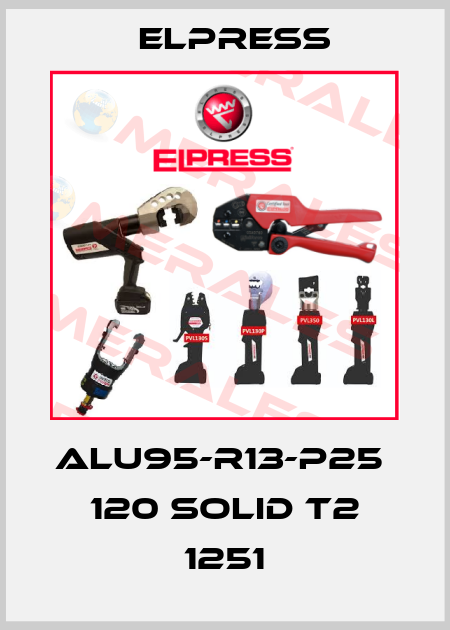 ALU95-R13-P25  120 SOLID T2 1251 Elpress