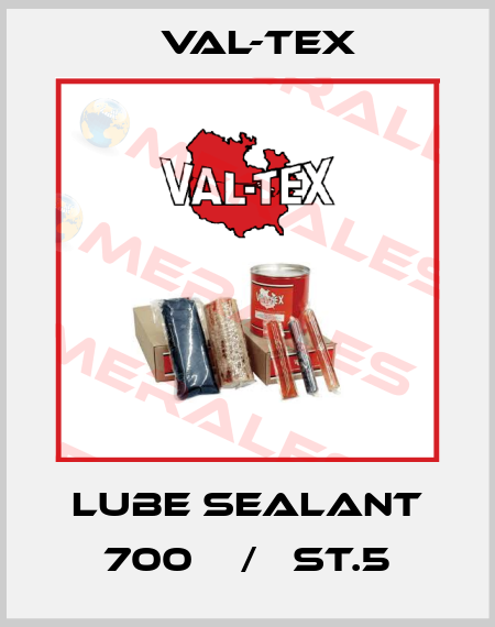 Lube Sealant 700    /   ST.5 Val-Tex