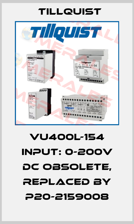 VU400L-154 Input: 0-200V DC obsolete, replaced by P20-2159008 Tillquist