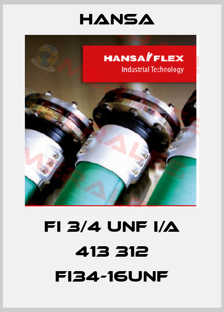 FI 3/4 UNF I/A 413 312 FI34-16UNF Hansa