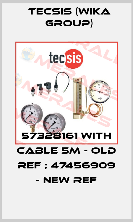 57328161 with cable 5M - old ref ; 47456909 - new ref Tecsis (WIKA Group)
