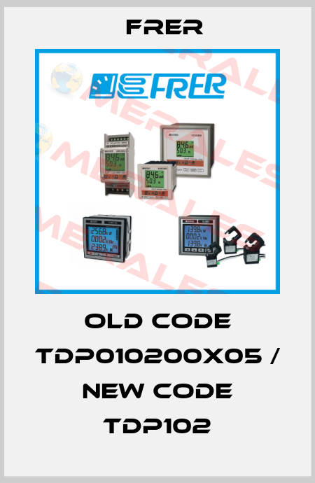 old code TDP010200X05 / new code TDP102 FRER